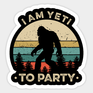 Yeti to Party Shirt - Funny Sasquatch Gifts Sticker